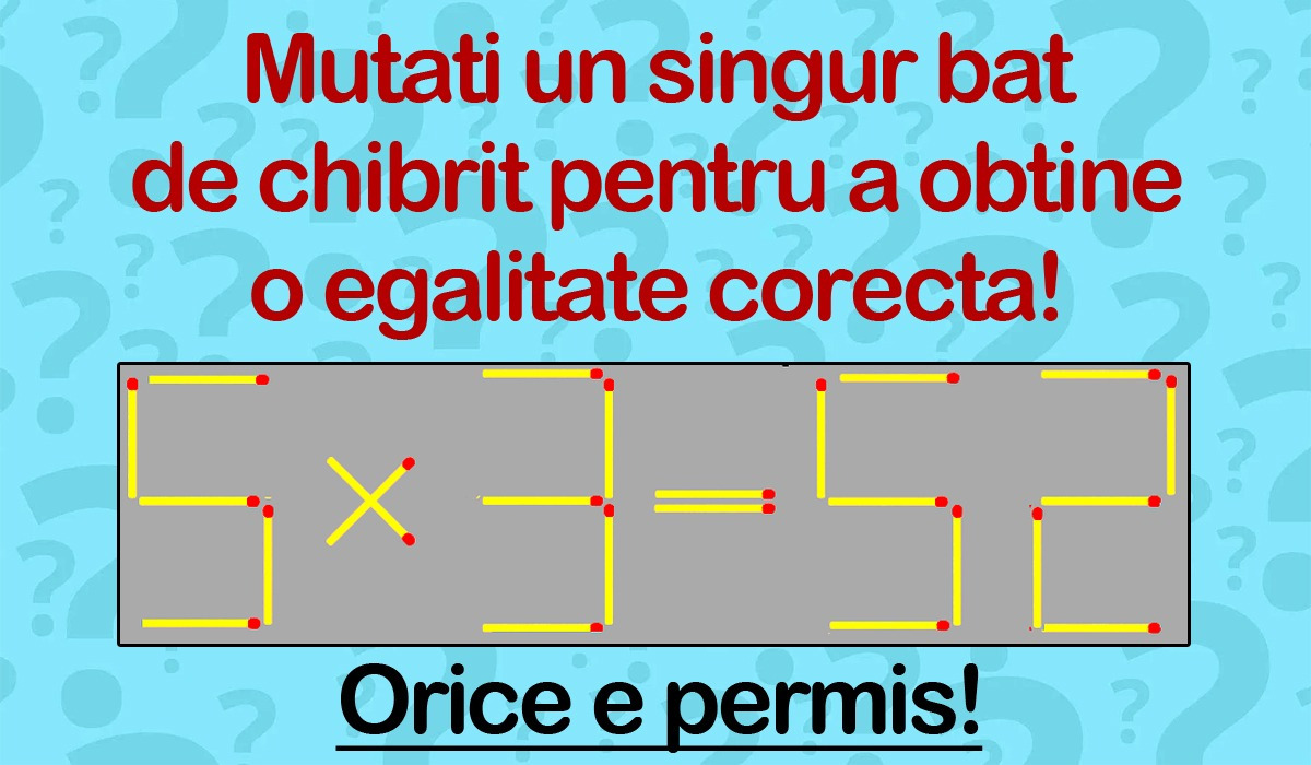 Test IQ exclusiv pentru genii | Mutați un singur băț de chibrit pentru a transforma „5×3=52” într-o egalitate corectă. Orice e permis!