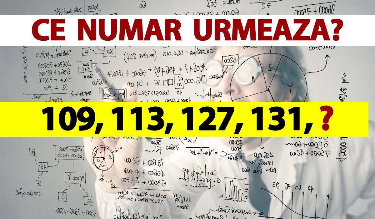 Test de inteligență exclusiv pentru genii | Ce număr urmează în seria: 109, 113, 127, 131?