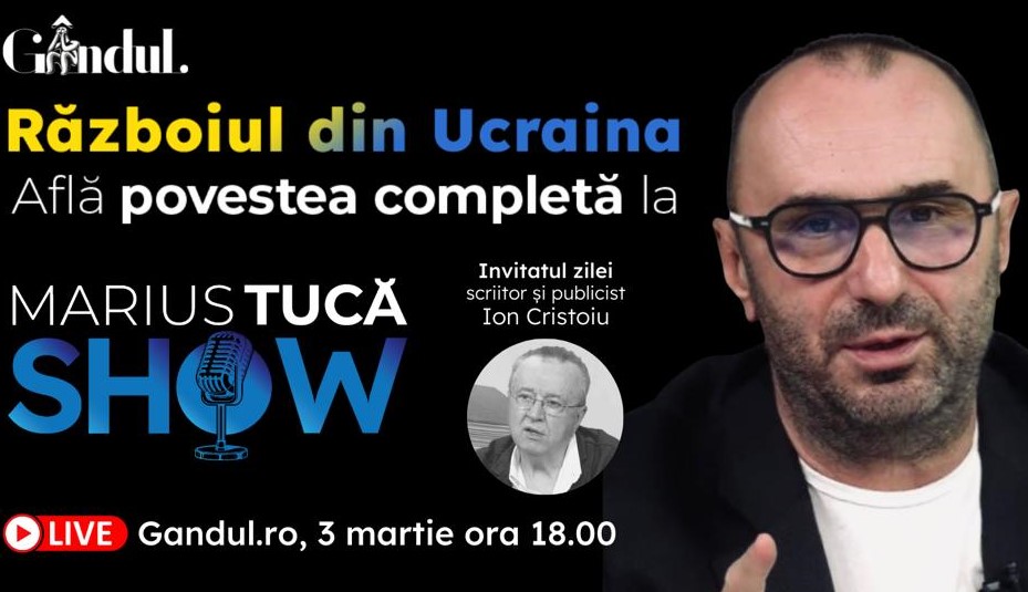 Marius Tucă Show – ediție specială ”Războiul din Ucraina” pe gandul.ro.