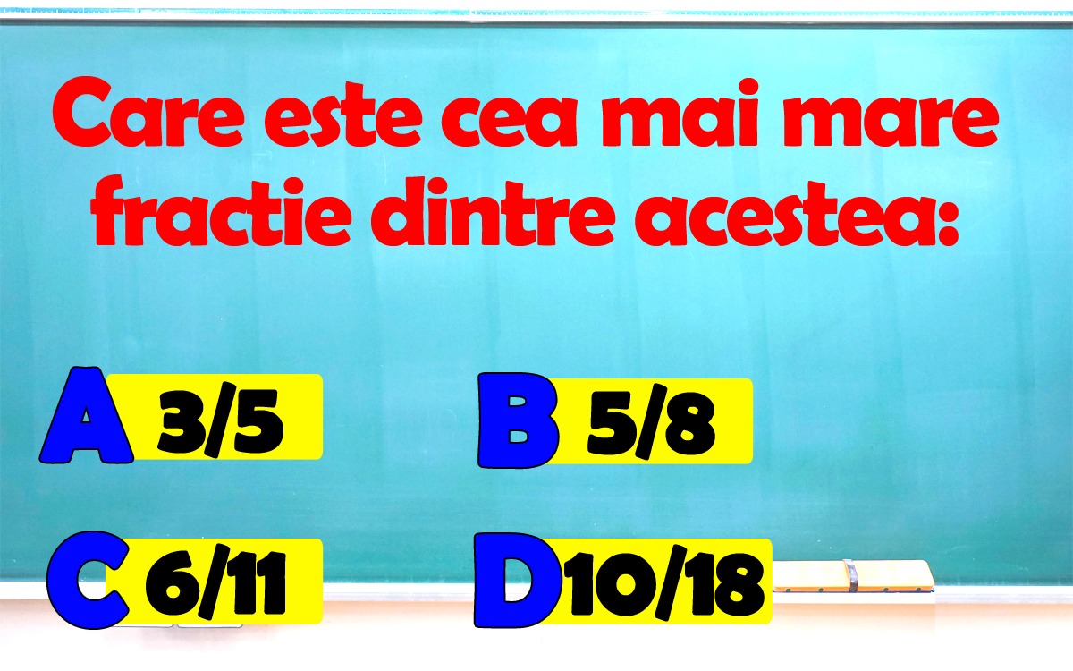 Test IQ pentru matematicieni | Care e cea mai mare fracție: 3/5, 5/8, 6/11 sau 10/18?