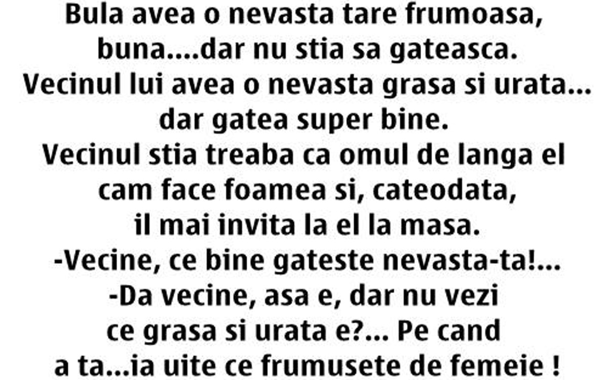 BANC | Bulă are o nevastă frumoasă, bună, dar care nu știe să gătească. Vecinul are o soție grasă și urâtă, dar care gătește bine