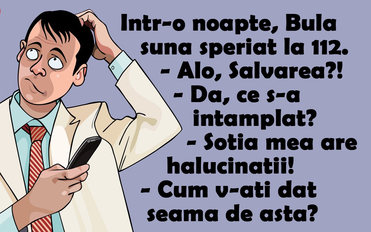 BANCUL ZILEI | Într-o noapte, Bulă sună speriat la 112: „Alo, Salvarea?!”