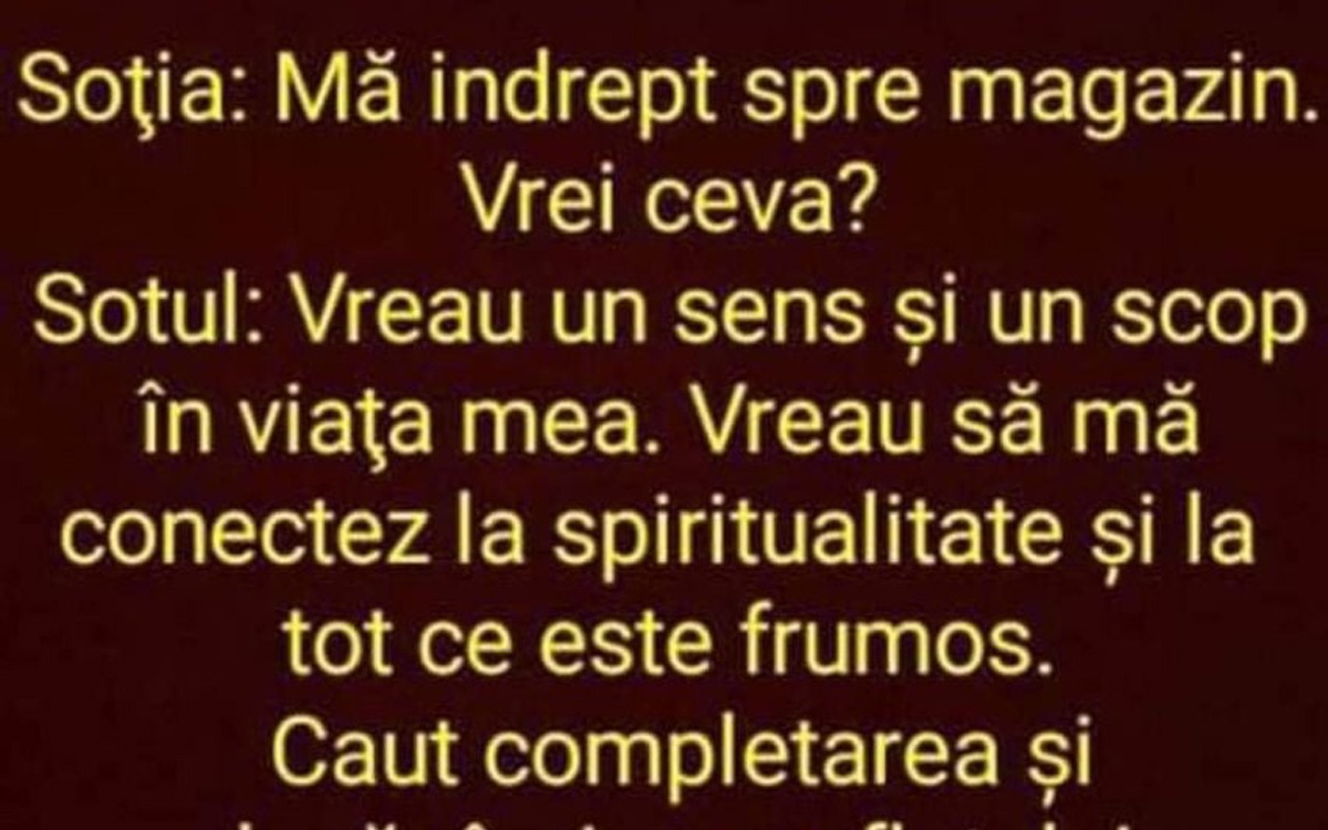 BANCUL ZILEI | Soția își sună soțul: „Mă îndrept spre magazin, vrei ceva?”