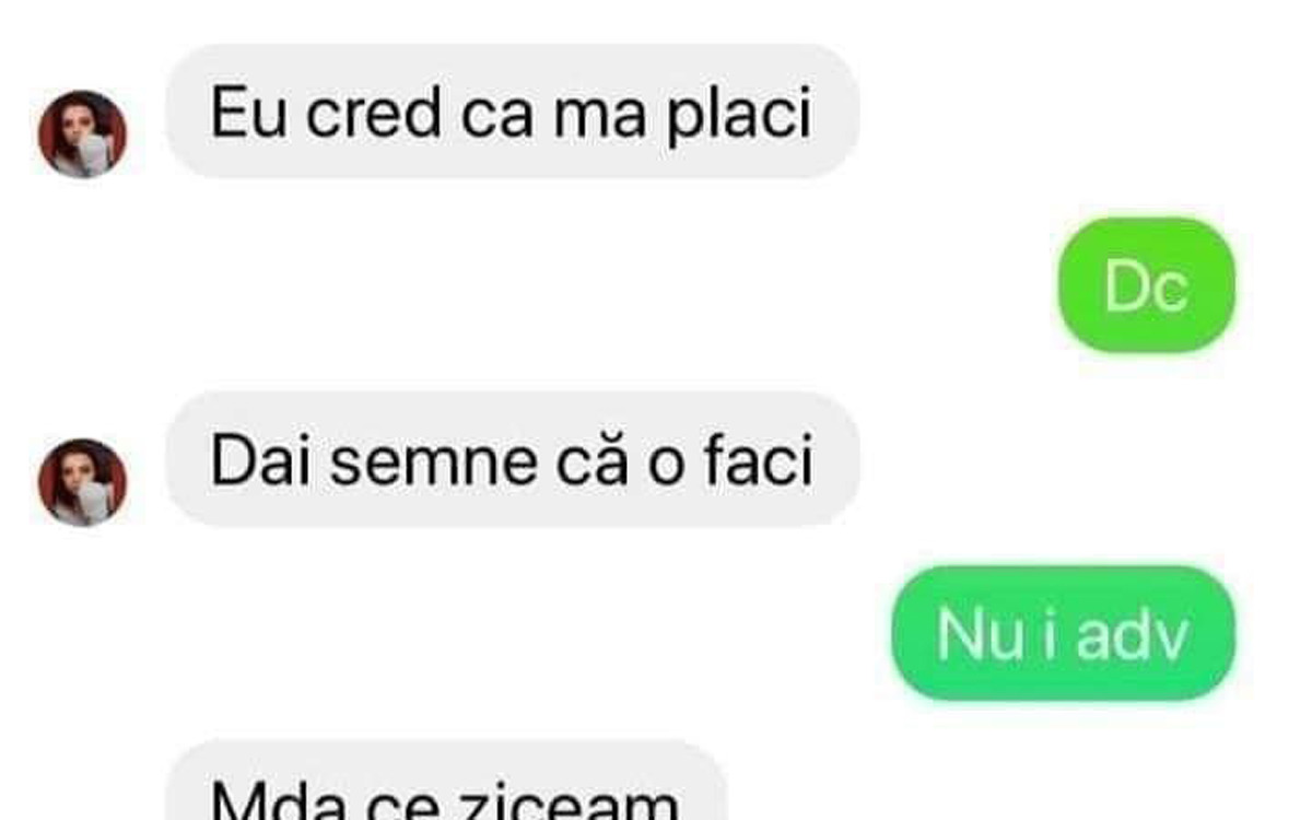 BANCUL ZILEI | „Eu cred că mă placi!”