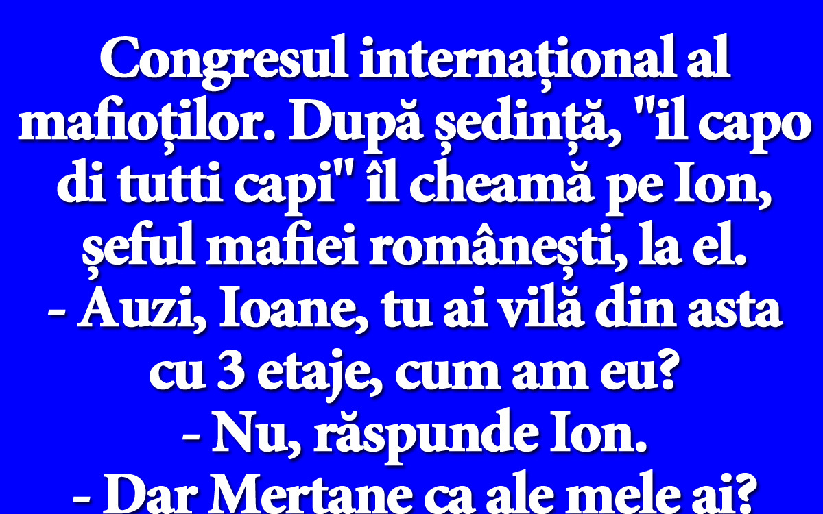 BANC | Congresul internațional al mafioților. După ședință, „il capo di tutti capi” îl cheamă pe Ion, șeful mafiei românești