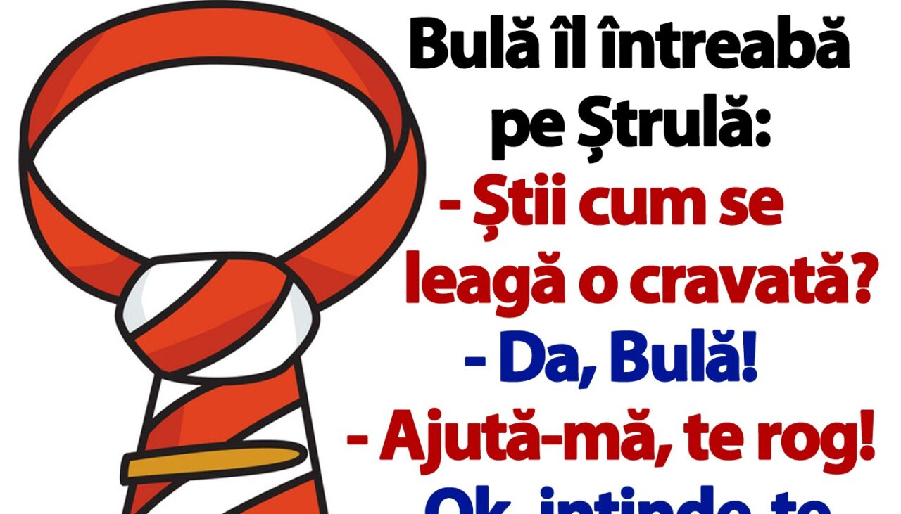 BANC | Bulă îl întreabă pe Ștrulă: „Știi cum se leagă o cravată?”