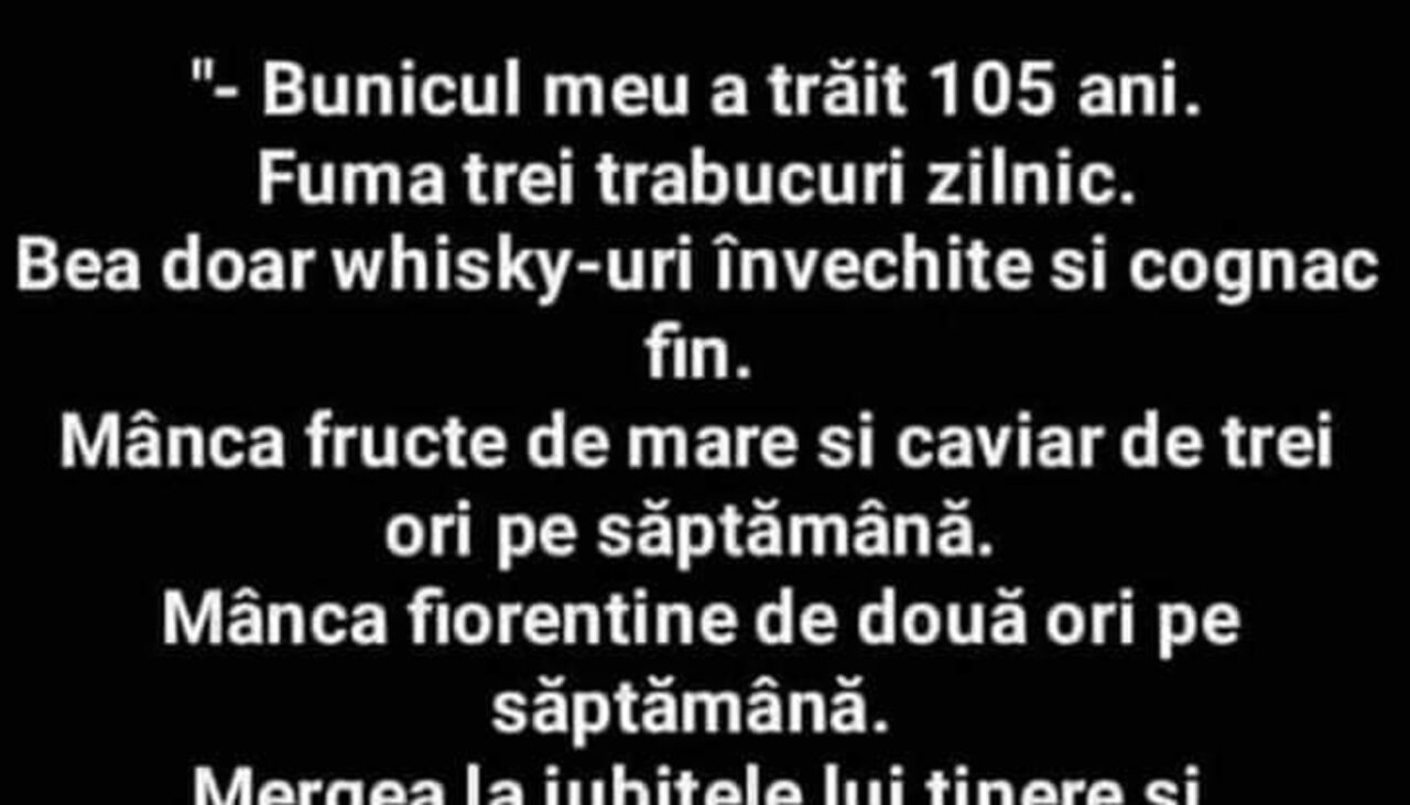 BANCUL ZILEI | „Bunicul meu a trăit 105 ani”