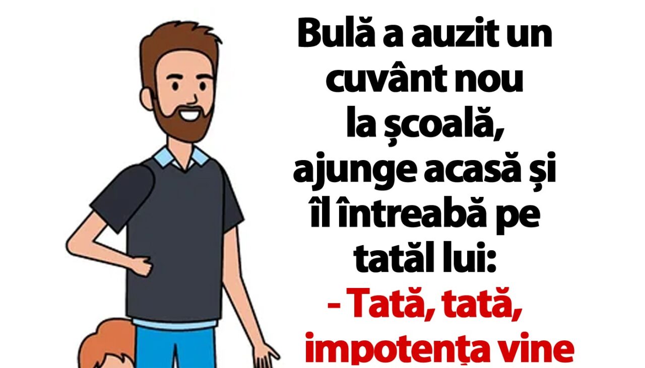 BANC | Bulă către tatăl lui: „Impotența vine așa, deodată?”