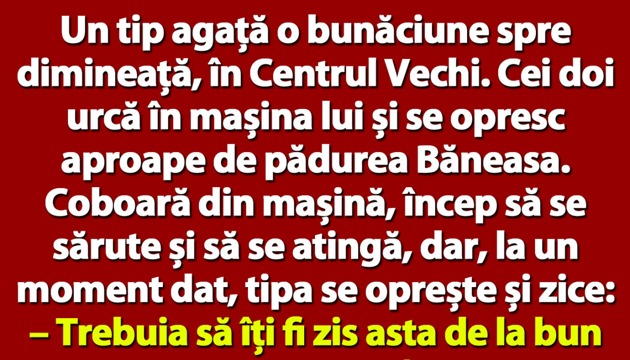 BANCUL ZILEI | Un tip agață o bunăciune spre dimineață, în Centrul Vechi