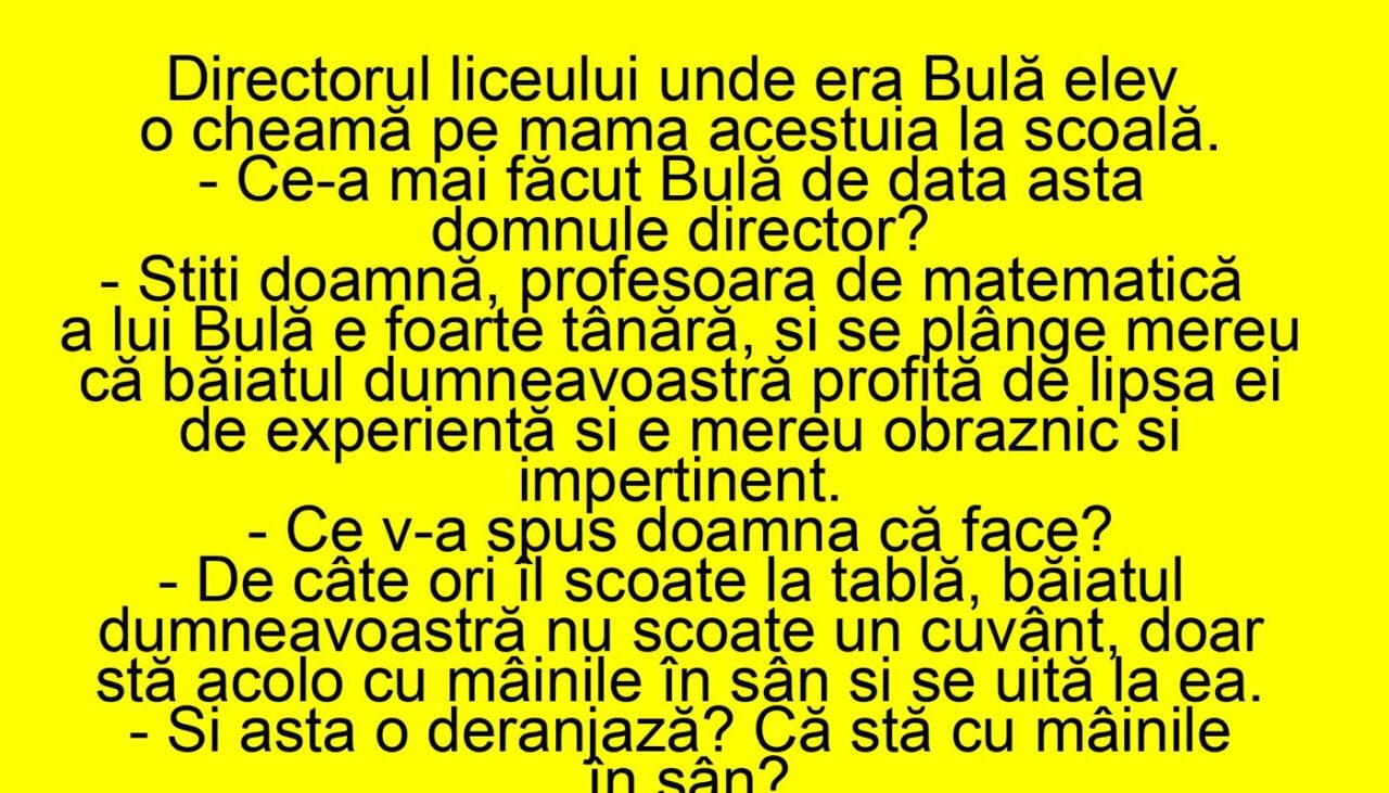 BANCUL ZILEI | Directorul liceului unde era Bulă elev o cheamă pe mama acestuia la școală