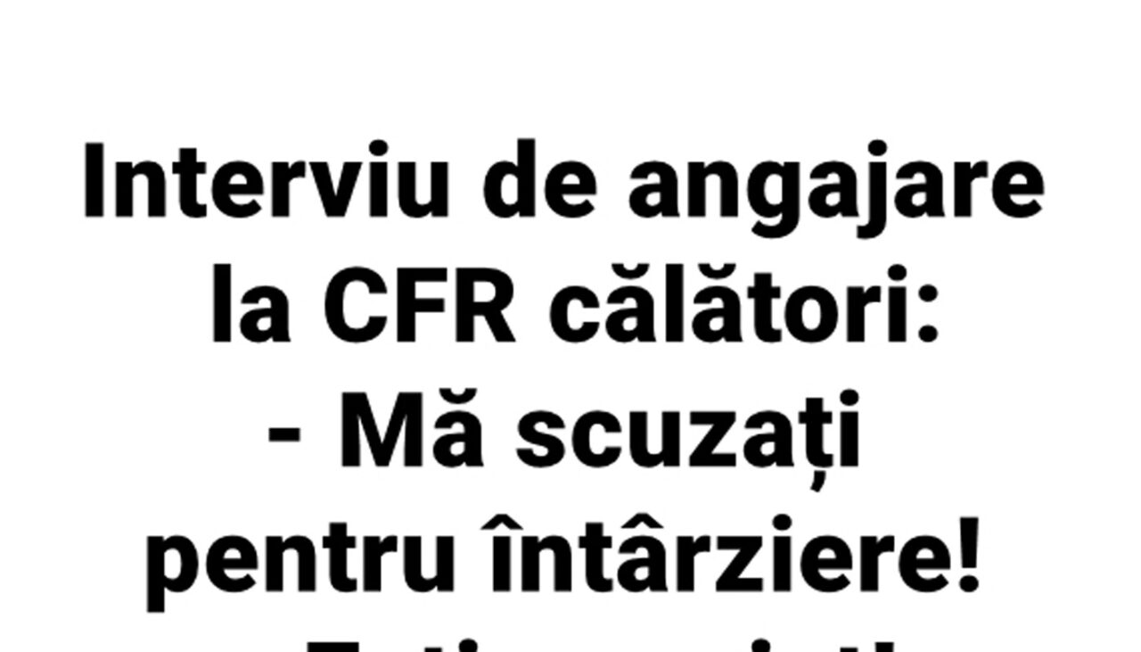 BANCUL ZILEI | Interviu de angajare la CFR Călători