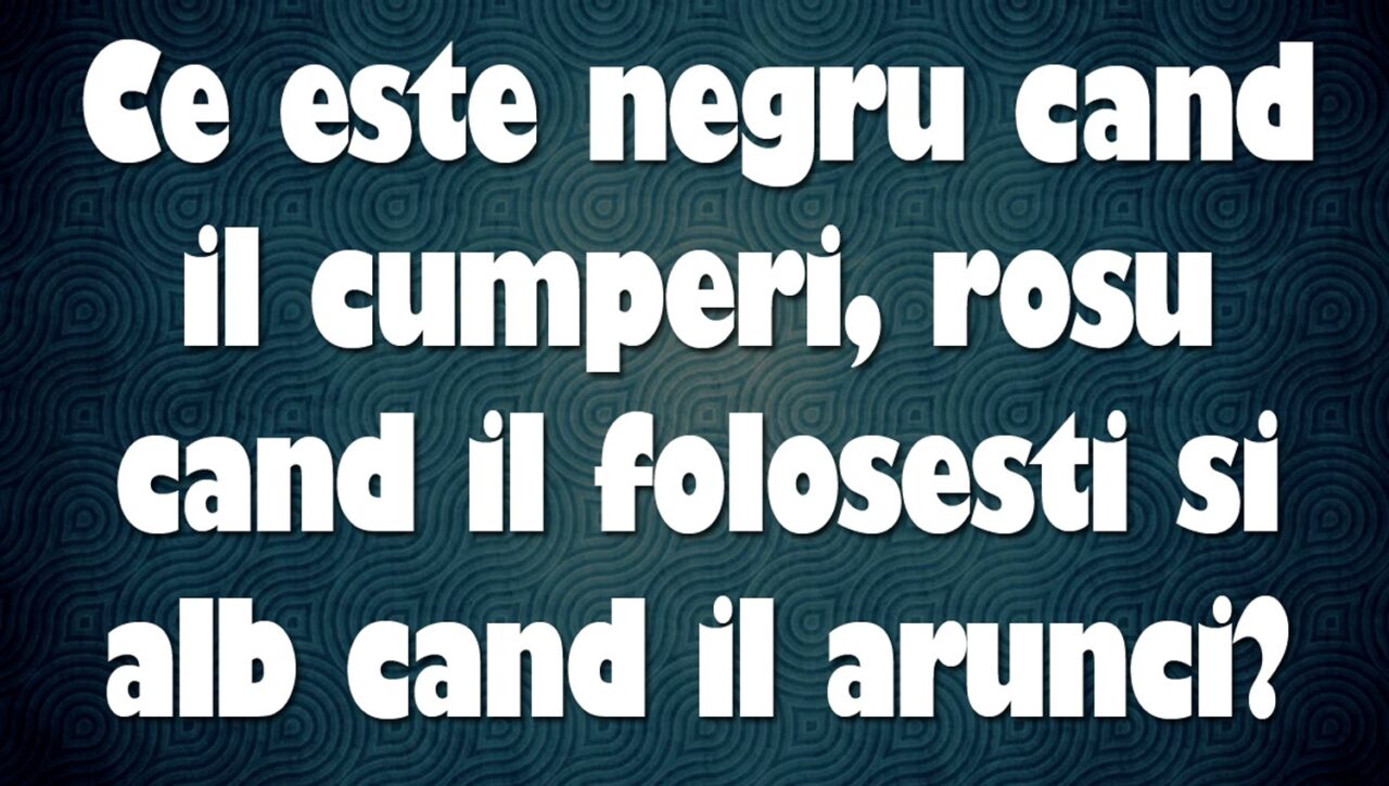 GHICITOARE | Ce este negru când îl cumperi, roșu când îl folosești și alb când îl arunci?