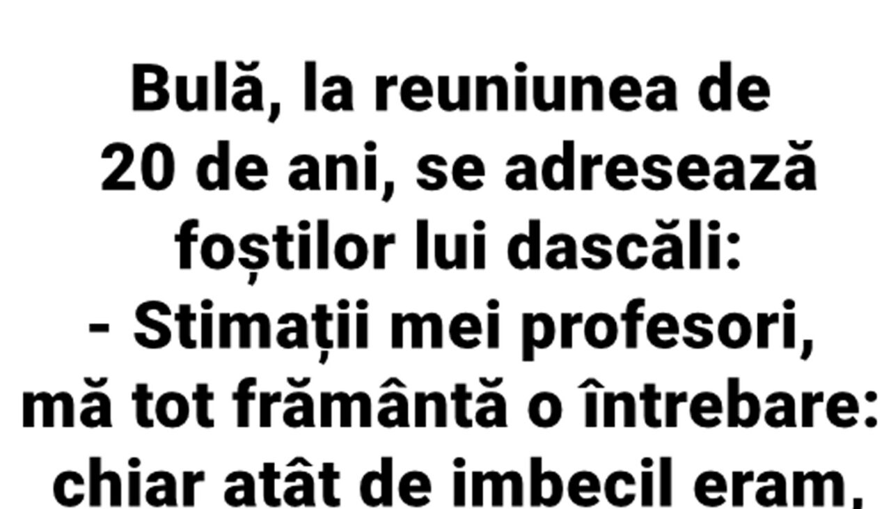 BANC | Bulă se duce la reuniunea de 20 de ani. Se adresează foștilor profesori