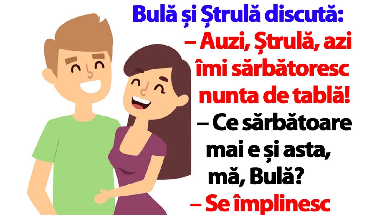 Banc cu Bulă | „Auzi, Ștrulă, azi îmi sărbătoresc nunta de tablă!”