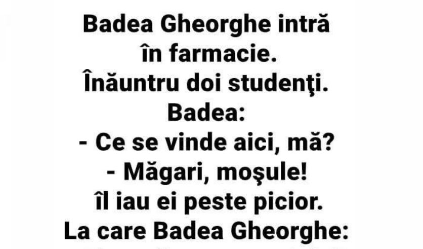 BANCUL ZILEI | Badea Gheorghe intră în farmacie: „Ce se vinde aici?”