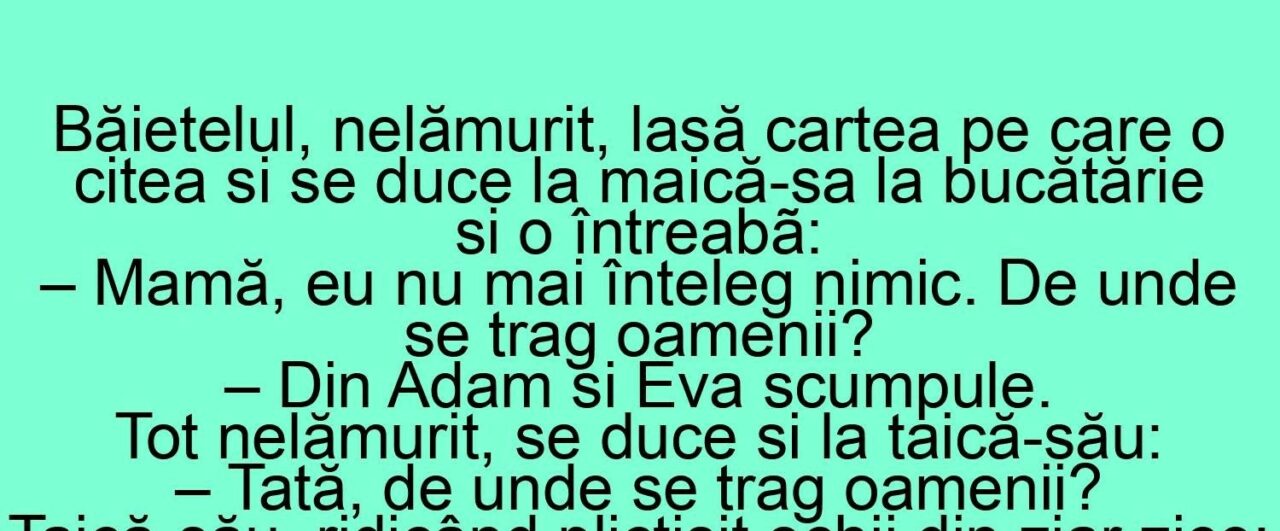 BANCUL ZILEI | Un băiețel întreabă: „Tată, de unde se trag oamenii?” Ce răspunsuri i-au dat părinții