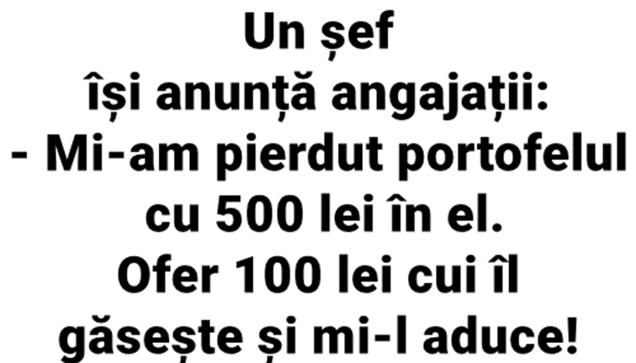BANC | Un șef își anunță angajații: „Mi-am pierdut portofelul cu 500 de lei în el. Ofer 100 de lei cui îl găsește!”