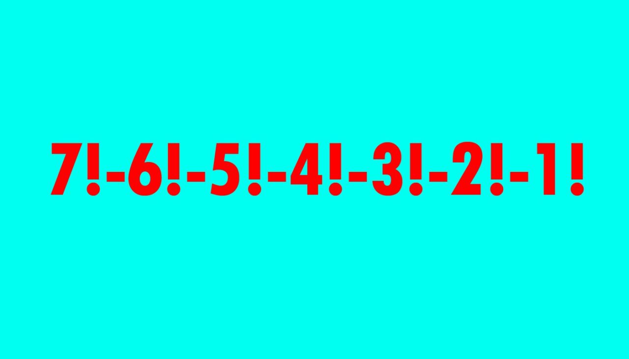 Test IQ pentru genii | Rezolvați în 90 de secunde: 7!-6!-5!-4!-3!-2!-1!