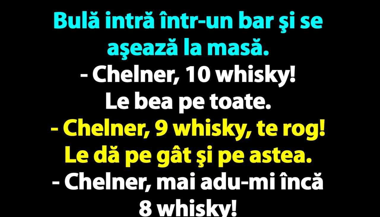 BANC | Bulă intră într-un bar şi se aşează la masă: „Chelner, 10 whisky!”