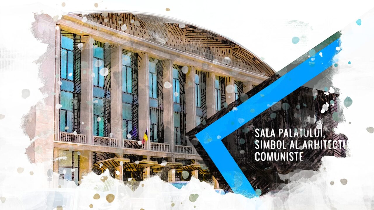 VIDEO | Sala Palatului, simbolul arhitecturii comuniste (DOCUMENTAR)