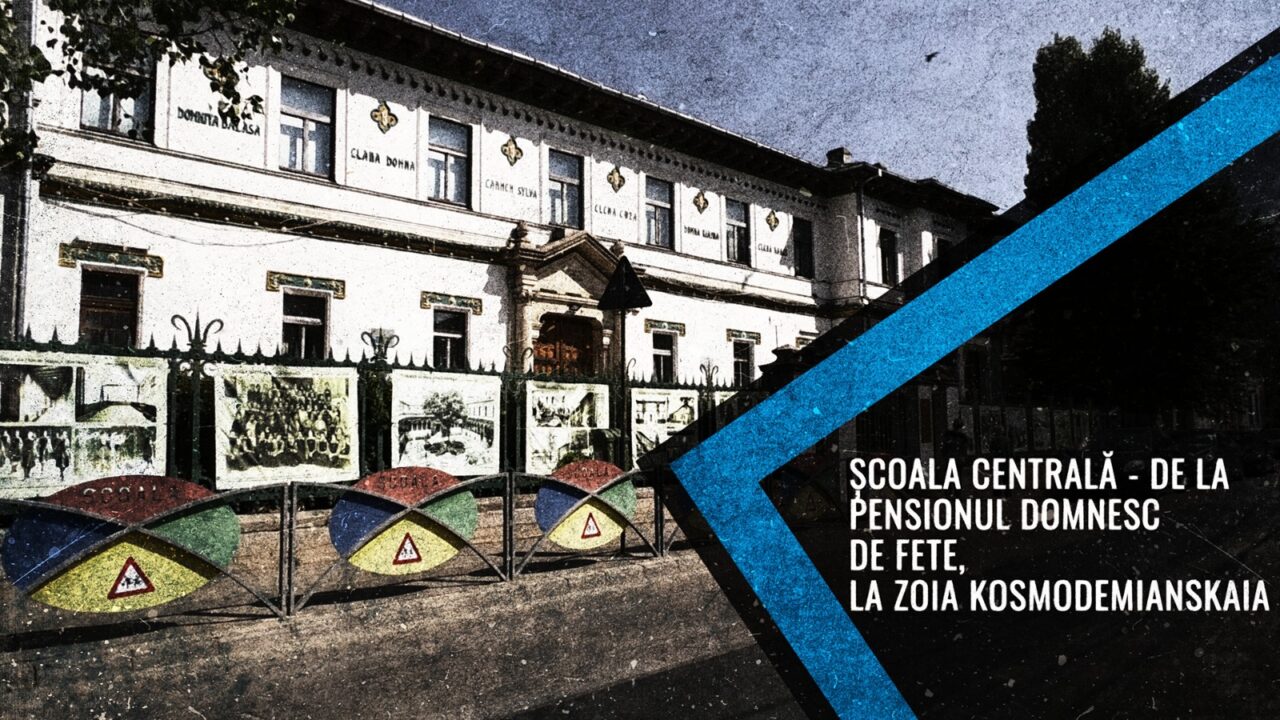 VIDEO | Colegiul Național „Școala Centrală”, de la pensionul domnesc de fete la Zoia Kosmodemianskaia (DOCUMENTAR)