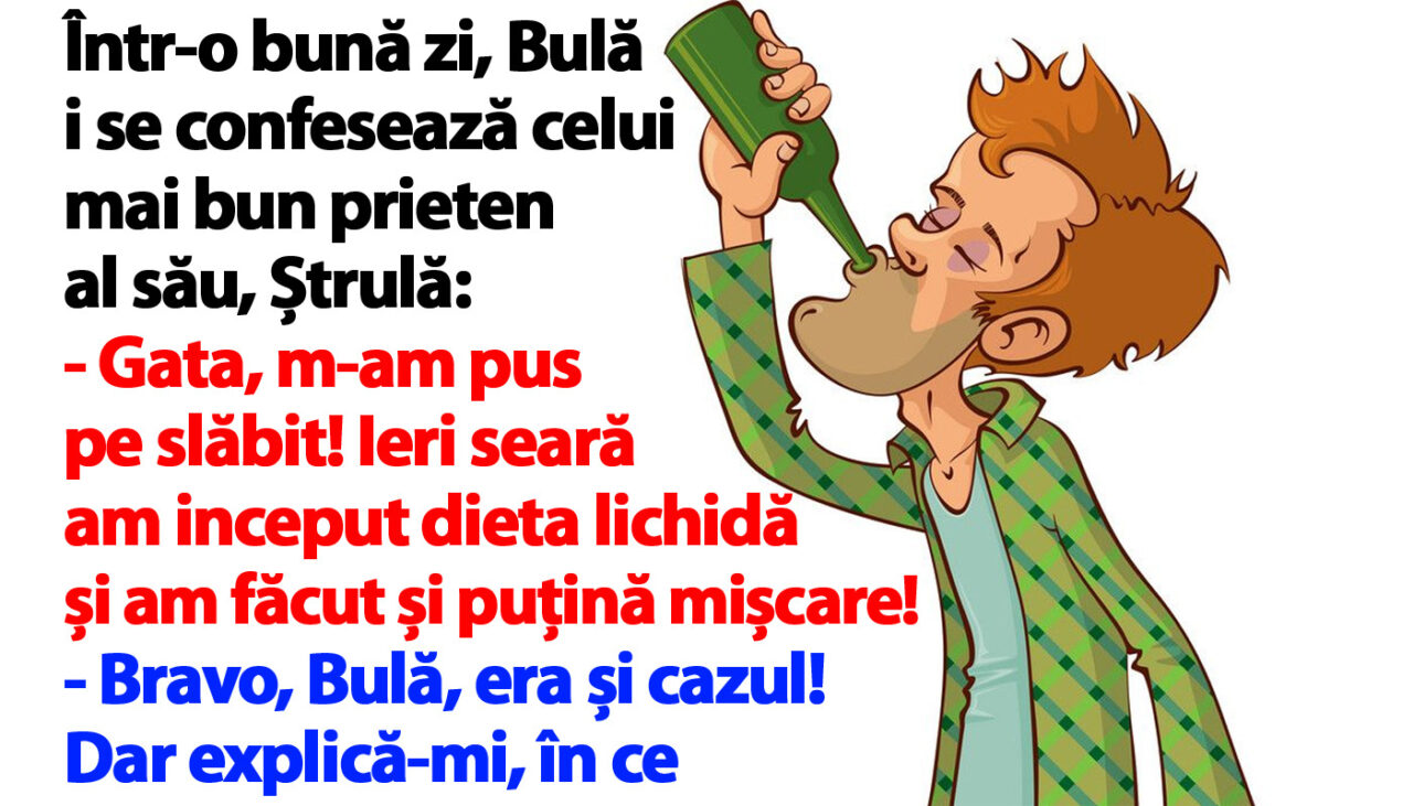 BANCUL ZILEI | Bulă s-a apucat de slăbit: „Am început dieta lichidă”