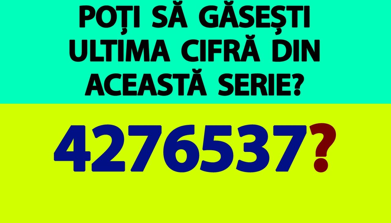 Test de inteligență exclusiv pentru genii | Poți să găsești ultima cifră din această serie: 42765375?