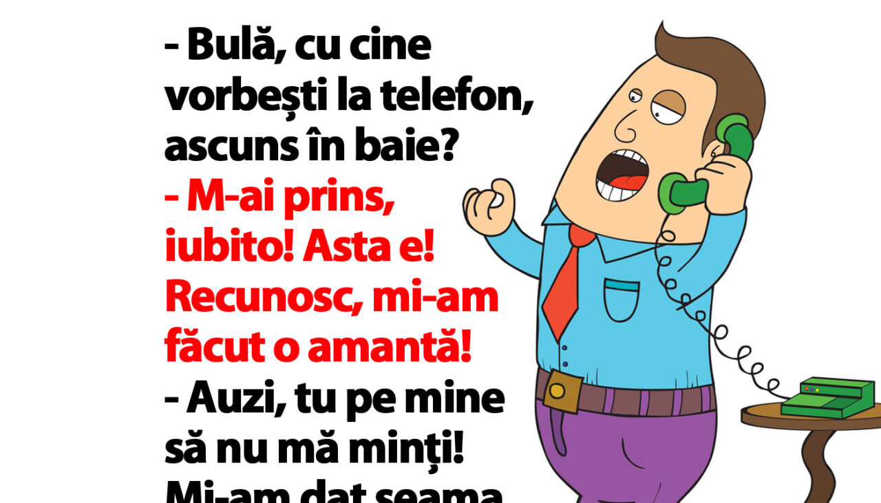 Cel mai tare banc cu Bulă | „M-ai prins, iubito! Recunosc că mi-am făcut o amantă!”