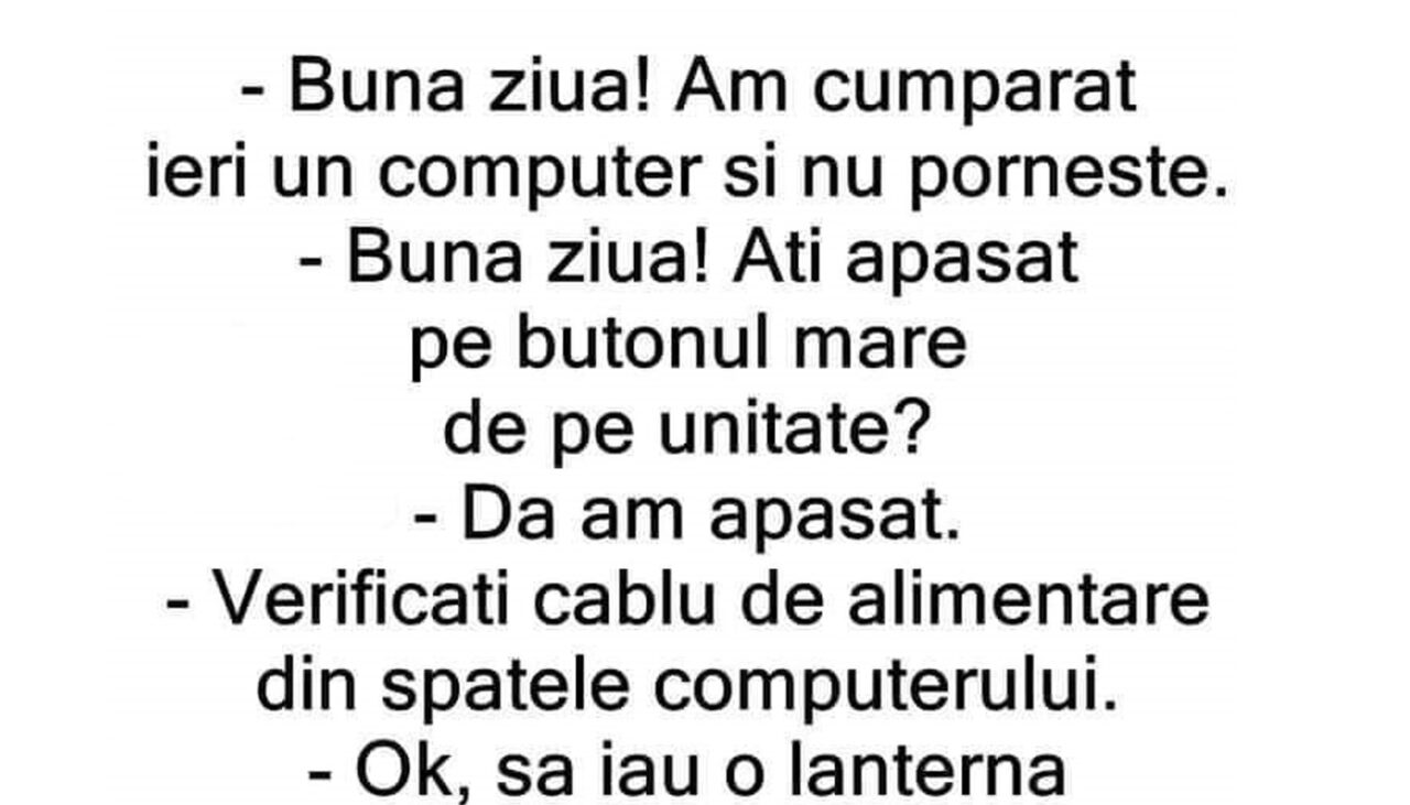 BANCUL ZILEI | „Am cumpărat ieri un computer și nu pornește!”