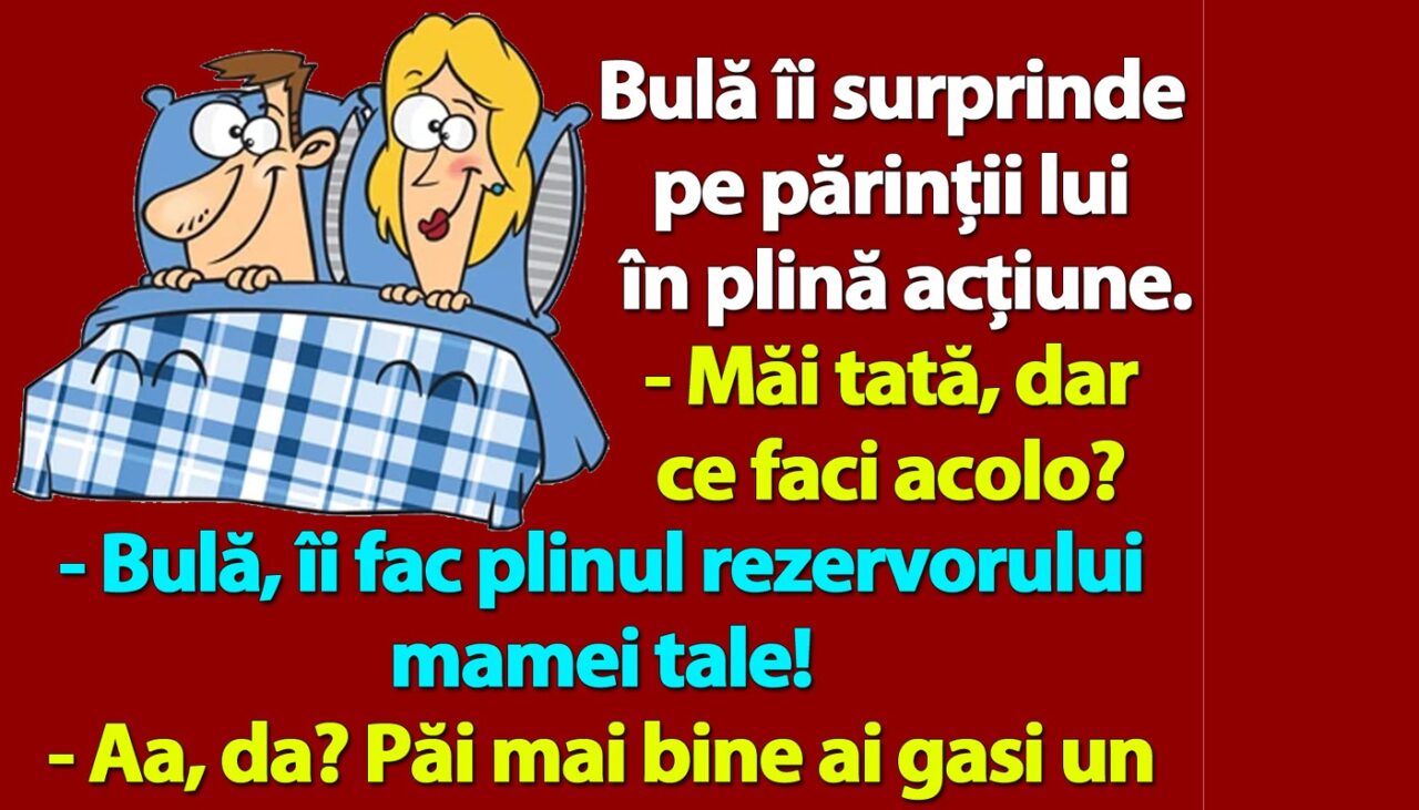 BANC | Bulă îi surprinde pe părinții lui în plină acțiune: „Tată, dar ce faci acolo?”