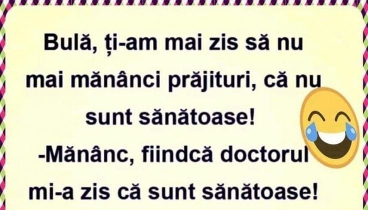 BANC | „Bulă, ți-am zis să nu mai mănânci prăjituri, că nu sunt sănătoase!”