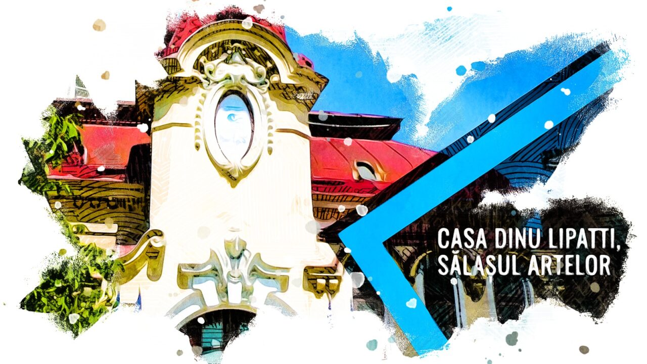 VIDEO | Casa „Dinu Lipatti”, sălașul artelor (DOCUMENTAR)