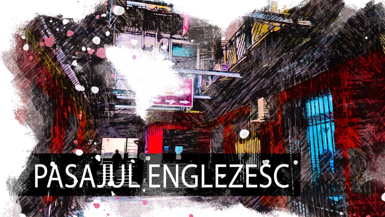 VIDEO Pasajul Englez, o bucată de istorie (DOCUMENTAR)