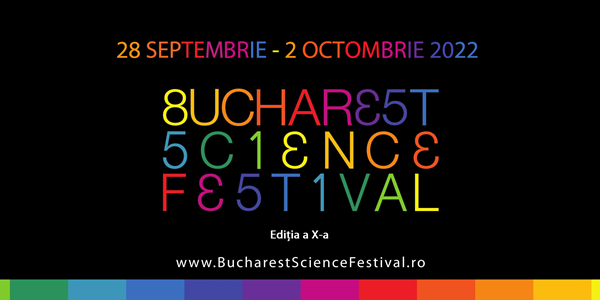 Bucharest Science Festival 2022: Expoziţii, conferinţe, tururi ghidate, experimente şi demonstraţii, între 28 septembrie și 2 octombrie