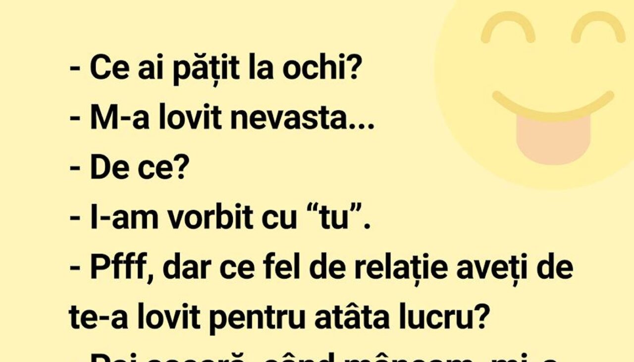 Bancul de duminică | „Ce ai pățit la ochi?” „M-a lovit nevasta!”