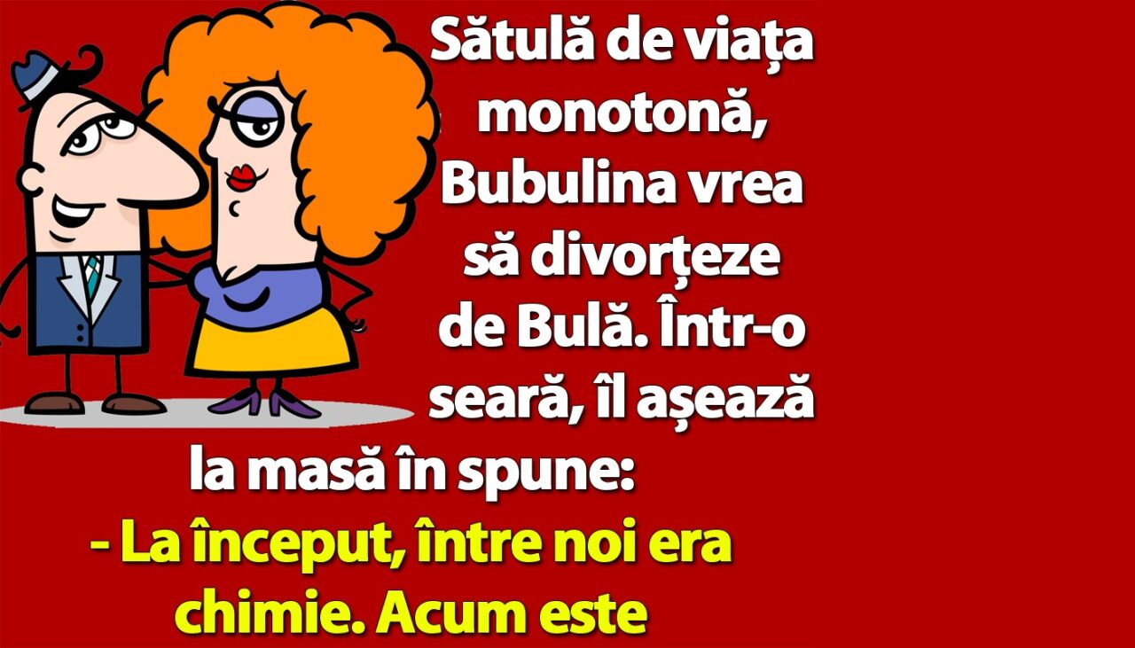 BANC | Bubulina vrea să divorțeze de Bulă: „La început, între noi era chimie. Acum e doar matematică”