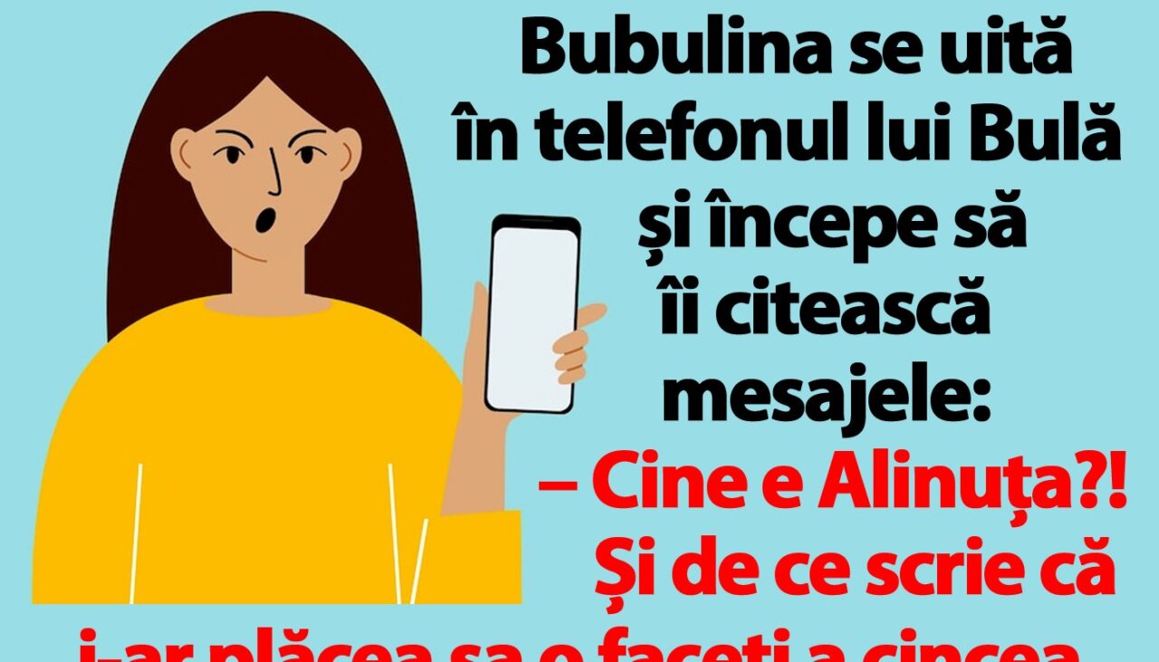BANC | Bubulina se uită în telefonul lui Bulă: „Cine e Alinuța?!”