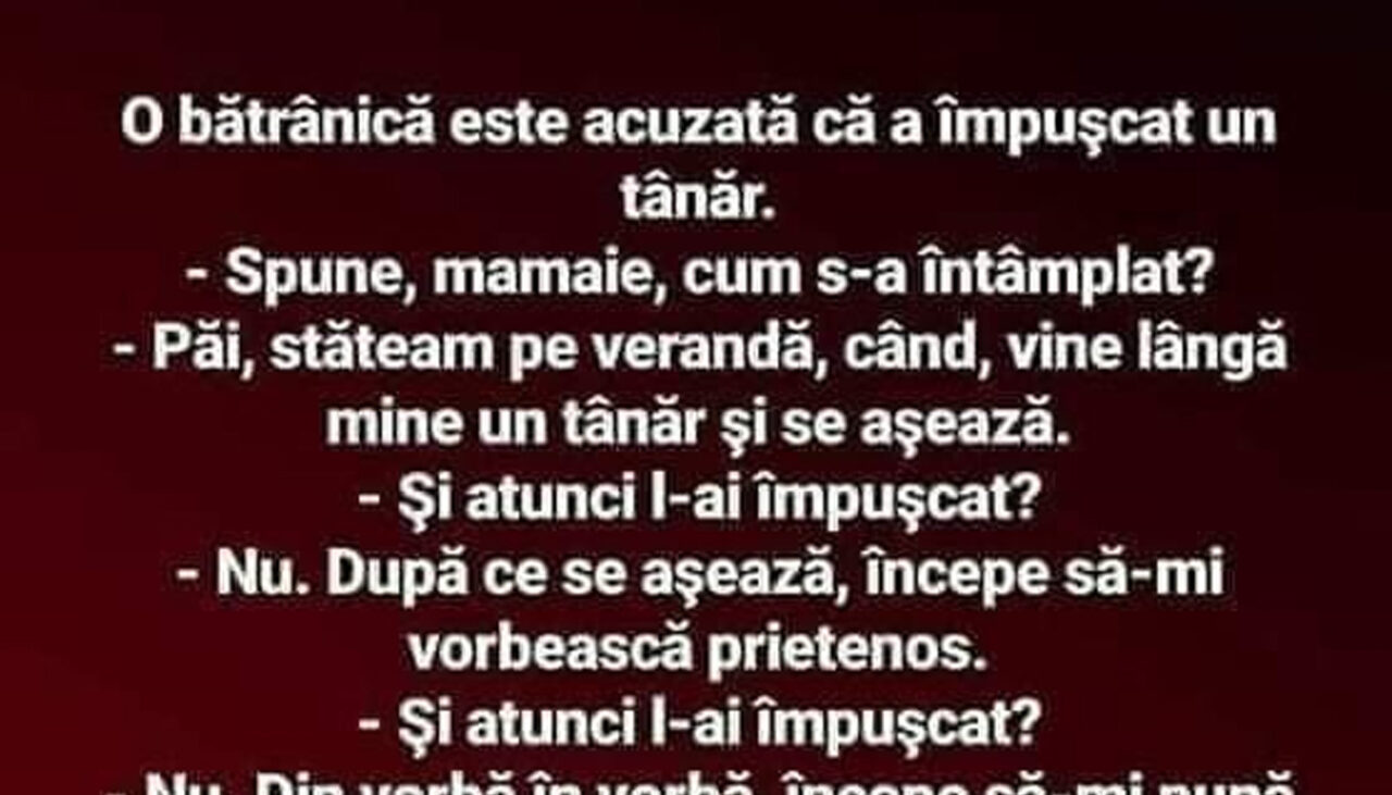 Bancul de joi | O bătrânică este acuzată că a împușcat un tânăr