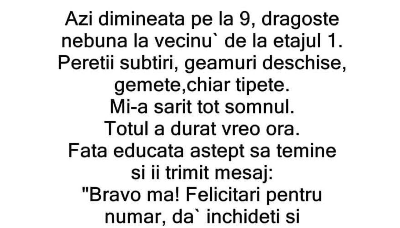 Bancul de marți | „Azi dimineață, pe la ora 9:00, dragoste nebună la vecinul de la 1”