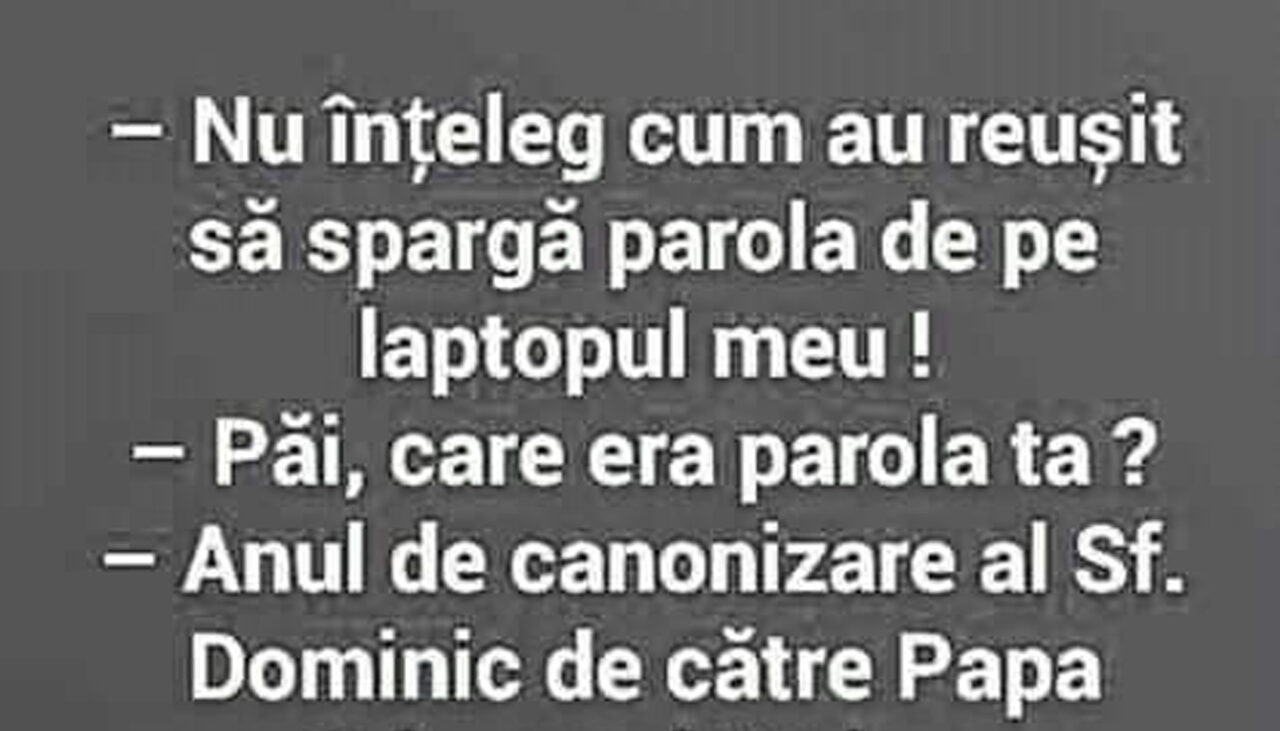 Bancul de sâmbătă | „Nu înțeleg cum au reușit să spargă parola de pe laptopul meu!”
