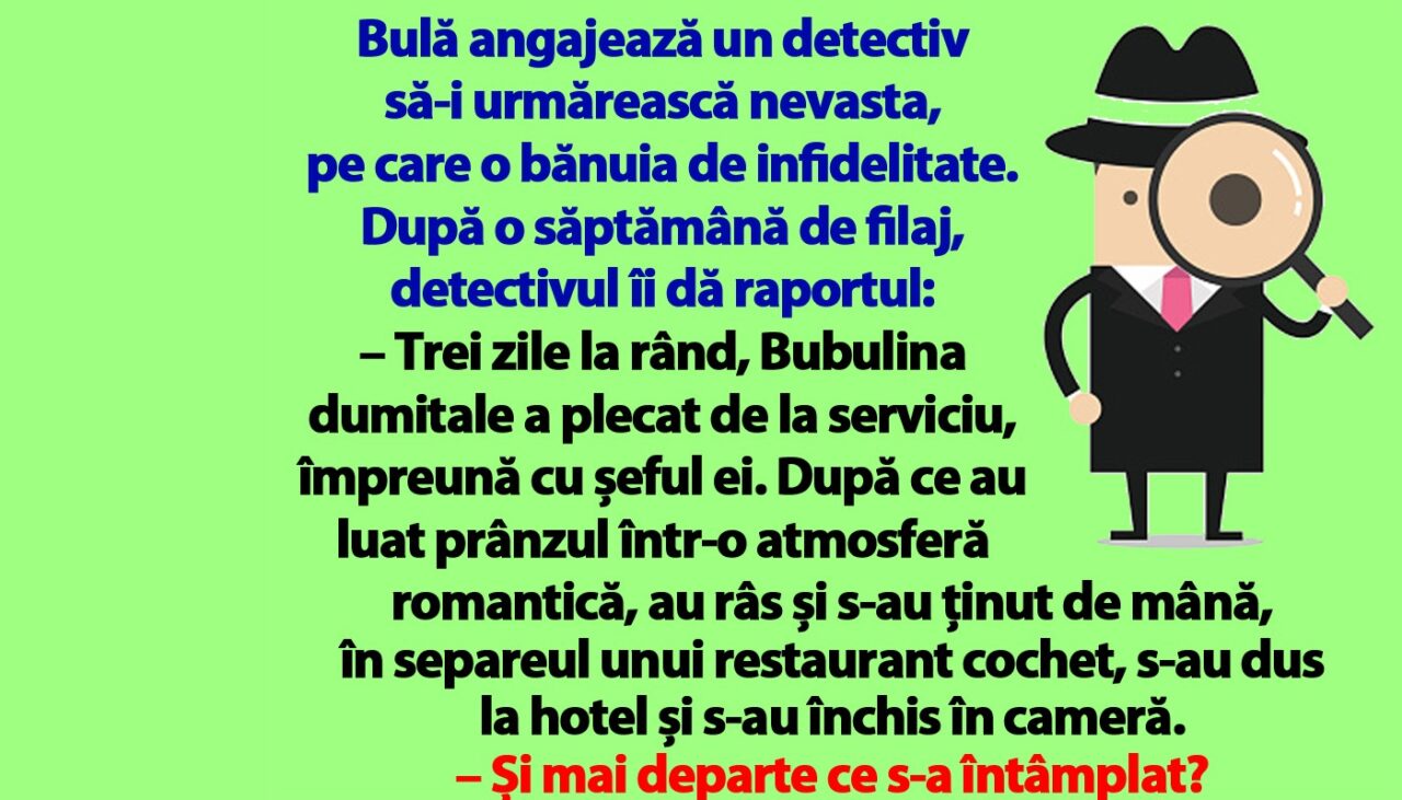 Banc | Bulă angajează un detectiv să-i urmărească nevasta, pe care o bănuia de infidelitate