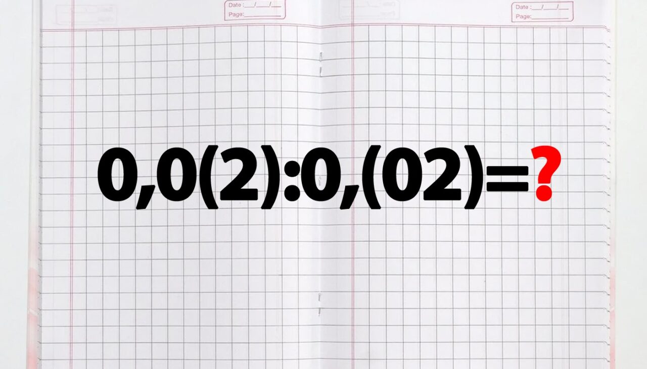 Test de inteligență exclusiv pentru genii | Cât face 0,0(2):0,(02)?