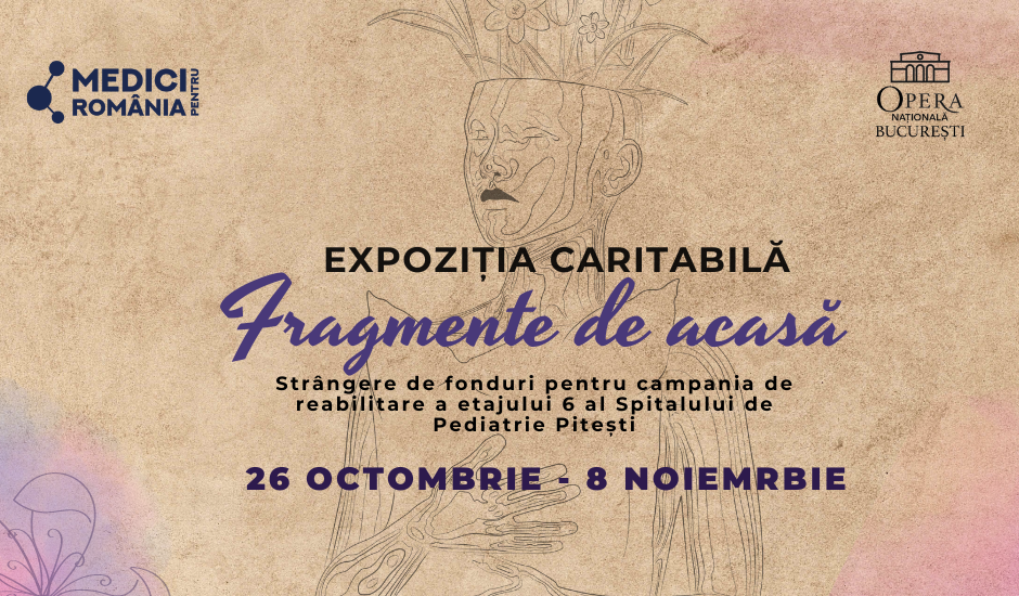 ”Fragmente de acasă”, expoziție caritabilă organizată de Asociația Medici pentru România la Opera Națională București