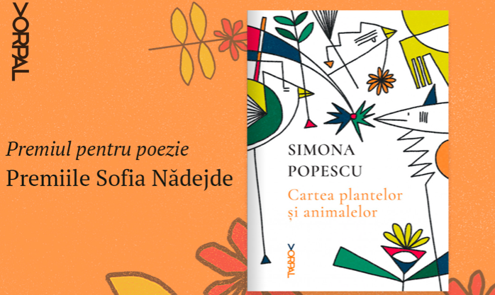„Cartea plantelor și a animalelor”, de Simona Popescu, câștigătoare la Premiile Sofia Nădejde