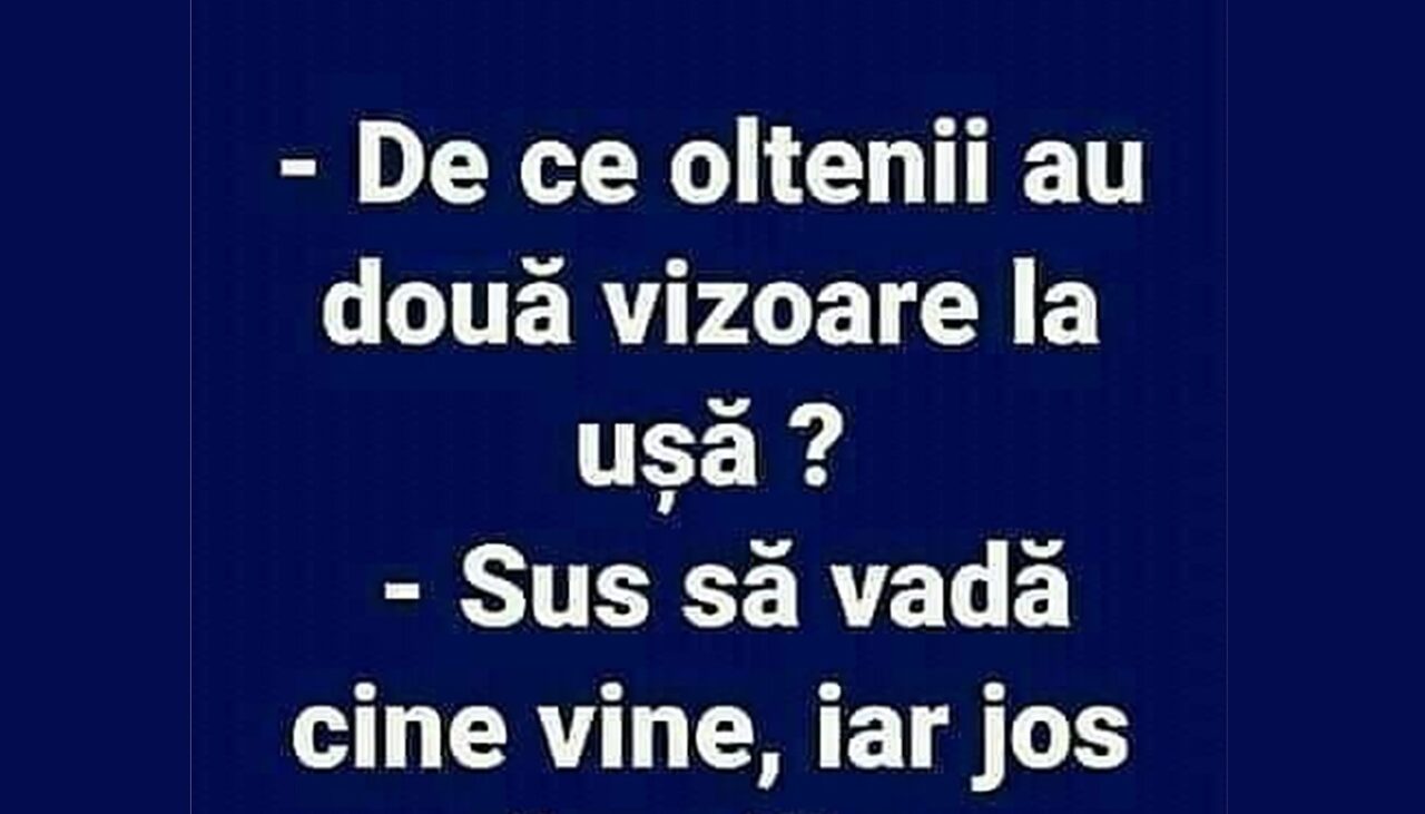 Bancul de luni | De ce au oltenii două vizoare la ușă?
