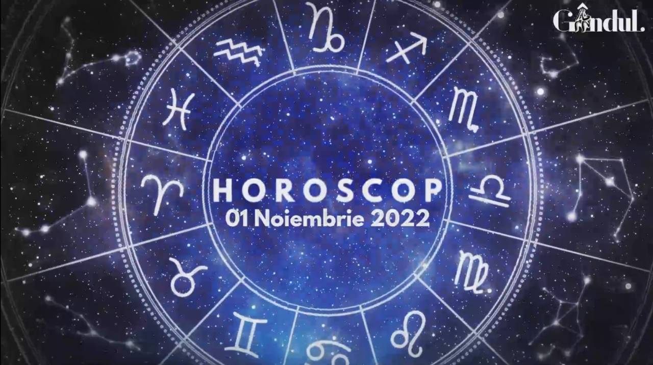VIDEO | Horoscop 1 noiembrie 2022. Cine sunt nativii care își impun punctul de vedere, pe plan sentimental sau profesional