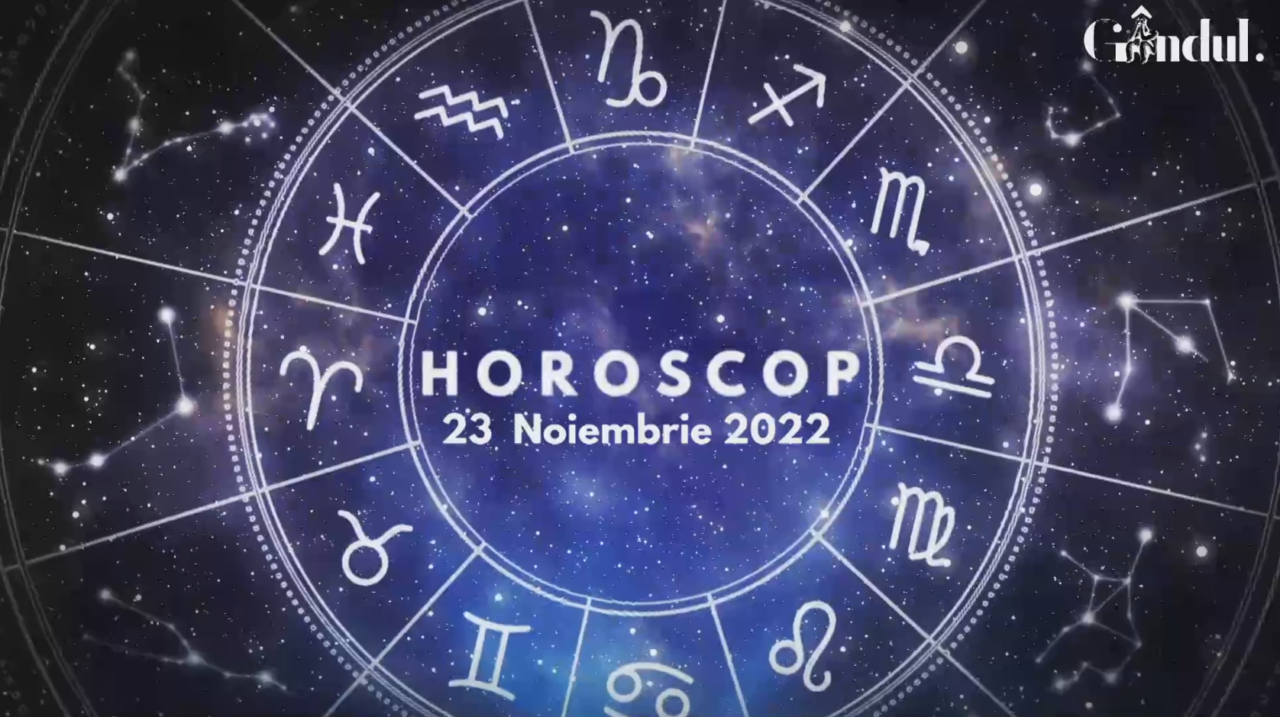 VIDEO | Horoscop miercuri, 23 noiembrie 2022. Cine sunt nativii favorizați de astre