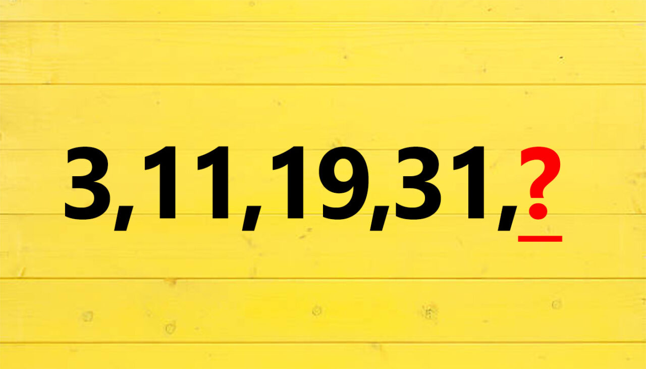 Test IQ pentru genii | Care număr urmează în această serie: 3, 11, 19, 31?