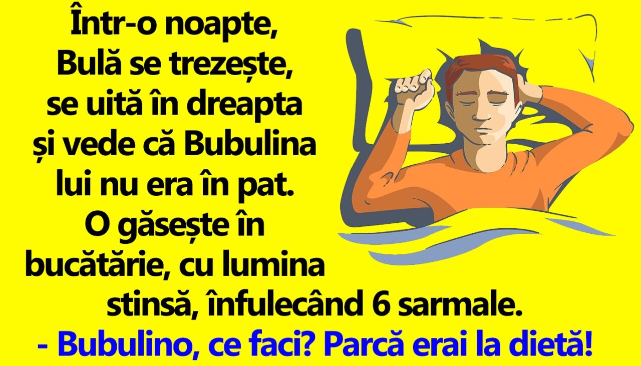 BANC | Bulă o găsește pe Bubulina noaptea, în bucătărie, înfulecând 6 sarmale cu lumina stinsă