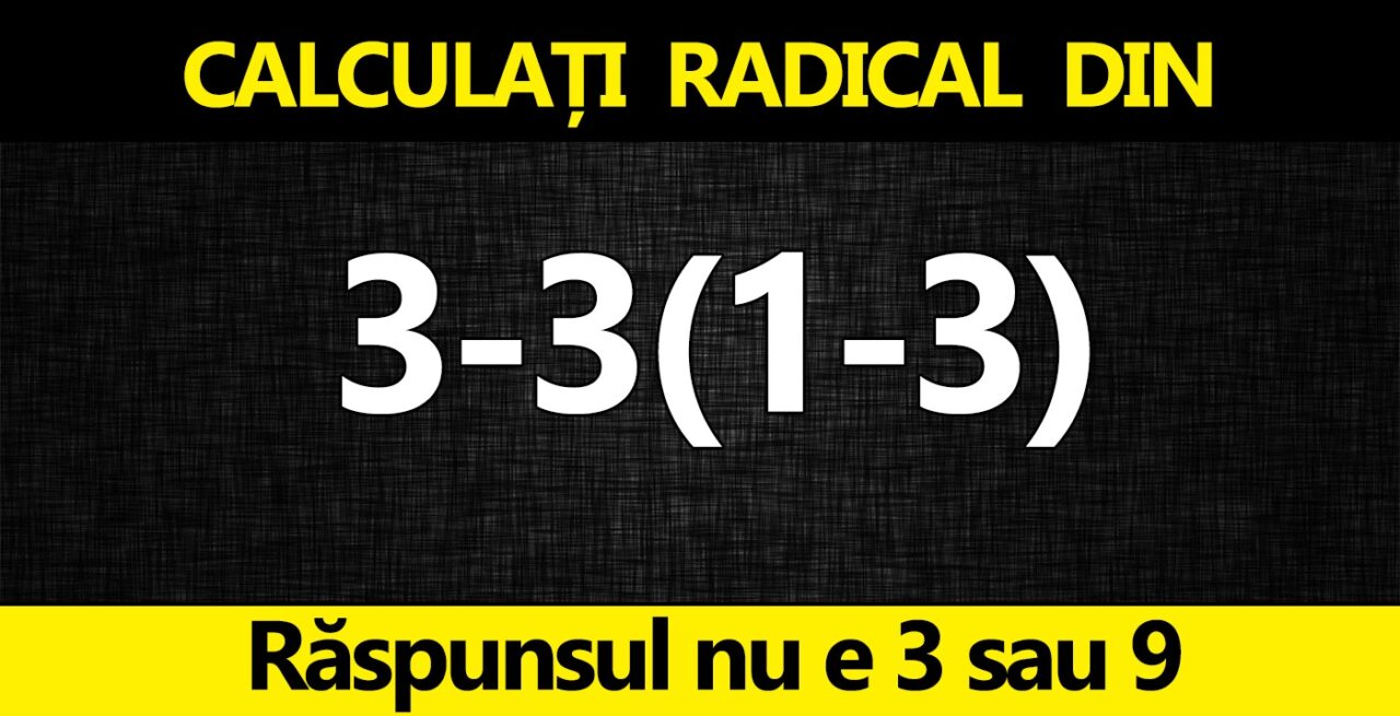 Test de inteligență exclusiv pentru genii | Calculați radical din 3-3(1-3). Răspunsul nu e 3 sau 9